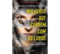 Mulheres que Correm com os Lobos (Portuguese Edition) [Unknown Binding] Clarissa Pinkola Estes
