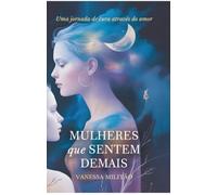 Mulheres que sentem demais: Uma jornada de cura através do amor