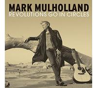 Mulholland, Mark - Revolutions Go in Circles [Import]