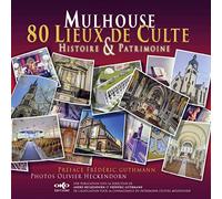 Mulhouse 80 lieux de culte : histoire et patrimoine