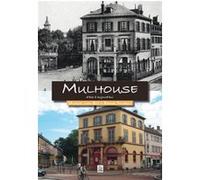 Mulhouse d'hier à aujourd'hui Bernard Fischbach (Auteur), M. Lang-Reitz (Auteur)