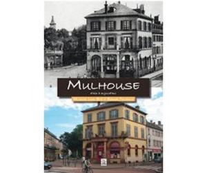 Mulhouse d'hier à aujourd'hui Bernard Fischbach (Auteur), M. Lang-Reitz (Auteur)