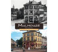 Bernard Fischbach, M. Lang-Reitz – Mulhouse d'hier à aujourd'hui – Broché