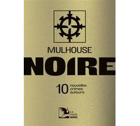 Mulhouse Noire - Collectif - La Nuee Bleue - broché - Nouvelles