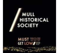Mull Historical Society - Must You Get Low [Import]