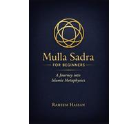 Mulla Sadra for Beginners: A Journey into Islamic Metaphysics