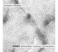Cranes (Mattias Müller, Eve Risser, Christian Marien) – Formation / Deviation – CD