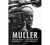 Muller, mécanicien-photographe Emile Müller (Auteur), Erik Orsenna (Préface)