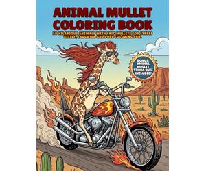 Mullet Animal Coloring Book For Adults And Teens: 50 Hilarious Animals With Mullets In Ridiculous Scenes For Relaxation, Stress Relief And Funny Gag Gifts - Mullet Trivia Quiz Included
