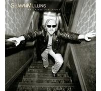 Shawn Mullins – First Ten Years – Sony