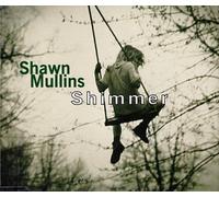 Mullins, Shawn - Shimmer/Lullaby/Changes