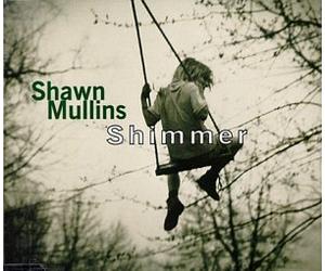 Mullins, Shawn - Shimmer/Lullaby/Changes