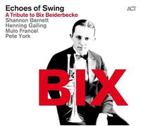 MULO+ ECHOES OF SWING/FRANCEL - BIX.A TRIBUTE TO BIX BEIDERBECKE 2 CD NEUF