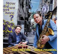 Mulo Francel & Tim Collins How Did We Get Here? (CD) Album (PRESALE 04/09/2026)