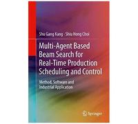 Multi-Agent Based Beam Search For Real-Time Production Scheduling And Control