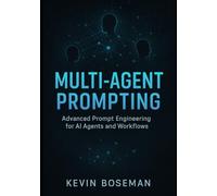 Multi-Agent Prompting: Advanced Prompt Engineering for AI Agents and Workflows