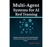 Multi-Agent Systems for AI Red Teaming: Designing, Automating, and Governing Multi-Agent Red-Team Frameworks for Continuous, Scalable AI Security