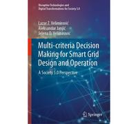 Multi-Criteria Decision Making For Smart Grid Design And Operation