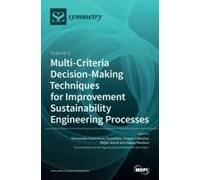 Multi-Criteria Decision-Making Techniques For Improvement Sustainability Engineering Processes