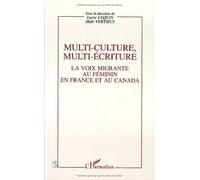 Multi-culture, multi-écriture. La Voix migrante au féminin en France et au Canada