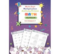 Multi Digit Multiplication and Long Division Math Workbook For Grades 5-7: 100 Days of Math Practice Workbook for Mastering Multi-Digit Multiplication and Long Division with Answers
