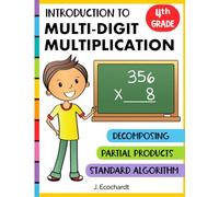 Multi Digit Multiplication Workbook for Grade 4 Kids Ages 9-10: Box Method, Partial Products, Standard Algorithm Multiplication Help and Practice for 4th Grade