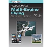Multi-engine Flying: All the Aeronautical Knowledge Required to Earn a Multi-engine Rating on Your Pilot Certificate