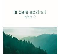 Multi Interpretes - Le Café Abstrait Vol. 13 by Raphaël Marionneau