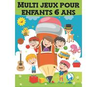 Multi Jeux Pour Enfants 6 ans: 200 jeux dans 30 thèmes différents | Mots mêlés, Mots fléchés, Sudoku, Labyrinthe, Morpion, Enigmes, Coloriages...