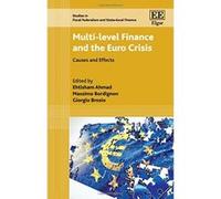 Multi-Level Finance and the Euro Crisis (Studies in Fiscal Federalism and State - Local Finance Series) - [Livre en VO] Ehtisham Ahmad, Massimo Bordignon, Giorgio Brosio (Auteur)