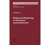 Multi-Level-Marketing im Schweizer Lauterkeitsrecht (AISUF: Travaux de la faculté de droit de l'Université de Fribourg) - Kaufmann, Elia
