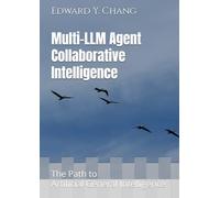 Multi-LLM Agent Collaborative Intelligence: The Path to Artificial General Intelligence