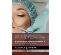 Multi-Modality Aesthetic Protocols: Integrating Laser, RF, and Mesotherapy: A Step-by-Step Guide to Combination Treatments for the Non-Invasive Aesthetic Practice
