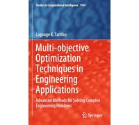 Multi-objective Optimization Techniques in Engineering Applications: Advanced Methods for Solving Complex Engineering Problems