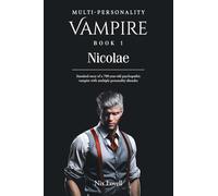 Multi-Personality Vampire Book 1: Nicolae: Standard story of a 700-year-old psychopathic vampire with multiple personality disorder