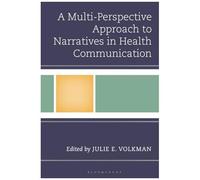 Multi-Perspective Approach To Narratives In Health Communication, A (Bloomsbury Studies In Health Communication)