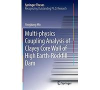 Multi-Physics Coupling Analysis Of Clayey Core Wall Of High Earth-Rockfill Dam