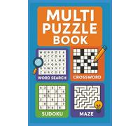 Multi Puzzle Book: “A Variety Puzzle Book Packed with Word Search, Crossword, Sudoku & Maze Games to Keep You Entertained Anywhere”