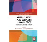 Multi-Religious Perspectives On A Global Ethic