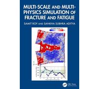 Multi-scale and Multi-physics Simulation of Fracture and Fatigue - Samit Roy - CRC Press - ebook (ePub) - Livre