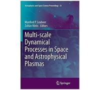 Multi-Scale Dynamical Processes In Space And Astrophysical Plasmas