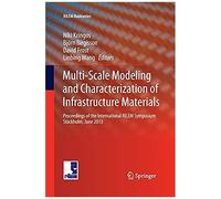 Multi-Scale Modeling And Characterization Of Infrastructure Materials