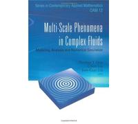 Multi-Scale Phenomena In Complex Fluids: Modeling, Analysis And Numerical Simulations