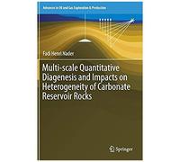 Multi-Scale Quantitative Diagenesis And Impacts On Heterogeneity Of Carbonate Reservoir Rocks