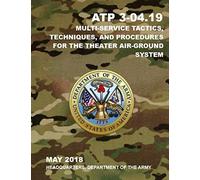 Multi-Service Tactics, Techniques, And Procedures For The Theater Air-Ground System: Atp 3-52.2 Mcrp 3-20.1 Nttp 3-56.2 Afttp 3-2.17 May 2020
