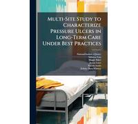 Multi-Site Study to Characterize Pressure Ulcers in Long-Term Care Under Best Practices