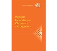 Multiaxial Presentation of the ICD-10 for Use in Adult Psychiatry World Health Organisation (Auteur)