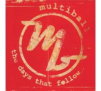 Multiball - The Days That Follow. [Import]