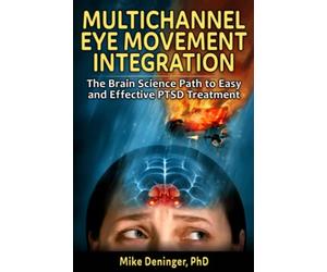 Multichannel Eye Movement Integration: The Brain Science Path to Easy and Effective PTSD Treatment