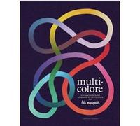 Léa Maupetit – Multicolore – Un parcours dans le monde de la couleur – Cartonné